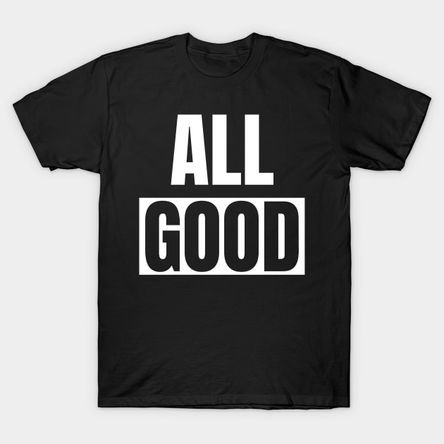 All Good T-Shirt by Tiomio